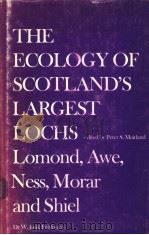 THE ECOLOGY OF SCOTLAND‘S LARGEST LOCHS LOMOND，AWE，NESS，MORAR AND SHIEL     PDF电子版封面  9061930979  PETER S.MAITLAND 
