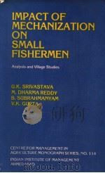 IMPACT OF MECHANIZATION ON SMALL FISHERMEN ANALYSIS AND VILLAGE STUDIES     PDF电子版封面    U.K.SRIVASTAVA  M.DHARMA REDDY 
