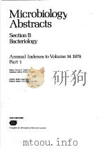 MICROBIOLOGY ABSTRACTS  SECTION B BACTERIOLOGY ANNUAL INDEXES TO VOLUME 14 1979 PART 1     PDF电子版封面     