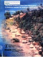 THE RURAL CONTEXT OF GIANT CLAM MARICULTURE IN SOLOMON ISLANDS：AN ANTHROPOLOGICAL STUDY     PDF电子版封面  9718709398   