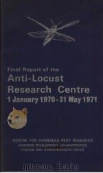 FINAL REPORT OF THE ANTI-LOCUST RESEARCH CENTRE 1 JANUARY 1970-31 MAY 1971     PDF电子版封面     