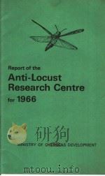 REPORT OF THE ANTI-LOCUST RESEARCH CENTRE FOR 1966     PDF电子版封面     