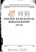 POLISH ECOLOGICAL BIBLIOGRAPHY FOR  1965     PDF电子版封面     