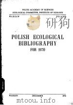 POLISH ECOLOGICAL BIBLIOGRAPHY FOR  1970     PDF电子版封面     