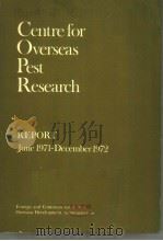 CENTRE FOR OVERSEAS PEST RESEARCH REPORT  1971-1972     PDF电子版封面  085135064X   