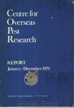 CENTRE FOR OVERSEAS PEST RESEARCH REPORT  1973     PDF电子版封面  0851350690   