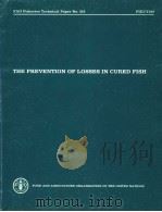 THE PREVENTION OF LOSSES IN CURED FISH   1981  PDF电子版封面  9251011400   