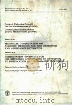 REPORT OF THE TECHNICAL CONSULTATION ON ACOUSTIC METHODS FOR FISH DETECTION AND ABUNDANCE ESTIMATION   1983  PDF电子版封面  9250012985   