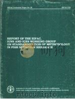 REPORT OF THE EIFAC，IUNS AND ICES WORKING GROUP ON STANDARDIZATION OF METHODOLOGY IN FISH NUTRITION   1980  PDF电子版封面  925100918X   