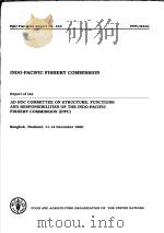 REPORT OF THE AD HOC COMMITTEE ON STRUCTURE，FUNCTIONS AND RESPONSIBILITIES OF THE INDO-PACIFIC FISHE   1991  PDF电子版封面  9251030464   