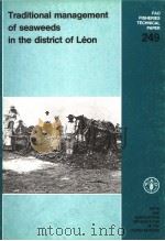 FAO FISHERIES TECHNICAL PAPER 249 TRADITIONAL MANAGEMENT OF SEAWEEDS IN THE DISTRICT OF LEON   1984  PDF电子版封面  9251021449  P.ARZEL 