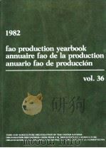 FAO PRODUCTION YEARBOOK ANNUAIRE FAO DE LA PRODUCTION ANUARIO FAO DE PRODUCCION 1982 VOL.36   1983  PDF电子版封面  9250013302   