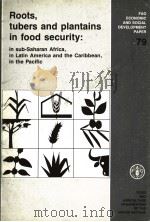 FAO ECONOMIC AND SOCIAL DEVELOPMENT PAPER 79 ROOTS，TUBERS AND PLANTAINS IN FOOD SECURITY：IN SUB-SAHA   1989  PDF电子版封面  925102782X   