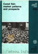 FAO FISHERIES TECHNICAL PAPER 233 CURED FISH：MARKET PATTERNS AND PROSPECTS   1983  PDF电子版封面  9251013985  ELI MOEN 