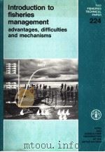 FAO FISHERIES TECHNICAL PAPER 224 INTRODUCTION TO FISHERIES MANAGEMENT ADVANTAGES，DIFFICULTIES AND M（1983 PDF版）