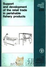 FAO FISHERIES TECHNICAL PAPER 235 SUPPORT AND DEVELOPMENT OF THE RETAIL TRADE IN PERISHABLE FISHERY（1983 PDF版）
