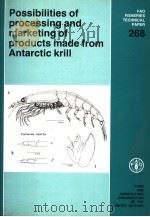 FAO FISHERIES TECHNICAL PAPER 268 POSSIBILITIES OF PROCESSING AND MARKETING OF PRODUCTS MADE FROM AN   1985  PDF电子版封面  9251023441   