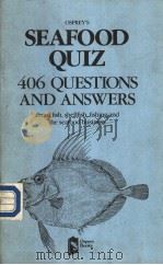 OSPREY‘S SEAFOOD QUIZ 406 QUESTIONS AND ANSWERS     PDF电子版封面  0943738245   
