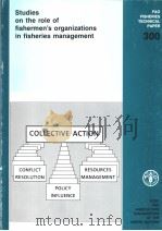 FAO FISHERIES TECHNICAL PAPER 300 STUDIES ON THE ROLE OF FISHERMENT‘S ORGANIZATIONS IN FISHERIES MAN   1988  PDF电子版封面  9251027498   