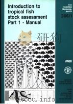 FAO FISHERIES TECHNICAL PAPER 306/1 INTRODUCTIONS TO TROPICAL FISH STOCK ASSESSMENT PART 1-MANUAL   1989  PDF电子版封面  9251028508   