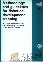 FAO FISHERIES TECHNICAL PAPER 297 METHODOLOGY AND GUIDELINES FOR FISHERIES DEVELOPMENT PLANNING WITH（1988 PDF版）