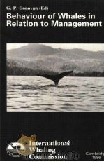 INTERNATIONAL WHALING COMMISSION BEHAVIOUR OF WHALES IN RELATION TO MANAGEMENT   1986  PDF电子版封面  0906975158   