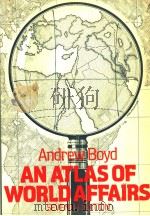 AN ATLAS OF WORLD AFFAIRE  SEVENTH EDITION     PDF电子版封面  0416323804  ANDREW BOYD 