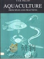 AQUACULTURE PRINCIPLES AND PRACTICES     PDF电子版封面  0852382022  T.V.R.PILLAY 