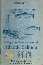 ECOLOGY AND MANAGEMENT OF ATLANTIC SALMON     PDF电子版封面  0412321408  DEREK MILLS 