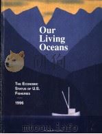 OUR LIVING OCEANS THE ECONOMIC STATUS OF U.S. FISHERIES 1996   1996  PDF电子版封面     