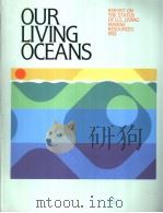 OUR LIVING OCEANS REPORT ON THE STATUS OF U.S. LIVING MARINE RESOURCES 1992   1992  PDF电子版封面     