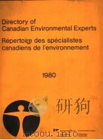 DIRECTORY OF CANADIAN ENVIRONMENTAL EXPERTS 1980     PDF电子版封面  0660506343   