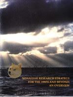 NOAA/OAR RESEARCH STRATEGY FOR THE 1990‘S AND BEYOND：AN OVERVIEW   1991  PDF电子版封面     