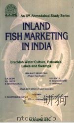 INLAND FISH MARKETING IN INDIA  VOLUME SIX     PDF电子版封面    D.K.DESAI  G.S.GUPTA  V.K.GUPT 