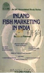 INLAND FISH MARKETING IN INDIA  VOLUME FOUR-A     PDF电子版封面    D.K.DESAI  G.S.GUPTA  V.K.GUPT 