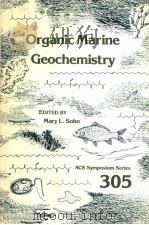 ACS SYMPOSIUM SERIES 305 ORGANIC MARINE GEOCHEMISTRY   1986  PDF电子版封面  0841209650  MARY L.SOHN 