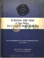 TURNING THE TIDE A NEW POLICY FOR CANADA‘S PACIFIC FISHERIES   1982  PDF电子版封面    PETER H.PEARSE 