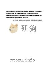 DYNAMICS OF MARINE STRUCTURES：METHODS OF CALCULATING THE DYNAMIC RESPONSE OF FIXED STRUCTURES SUBJEC   1977  PDF电子版封面  0860170233   
