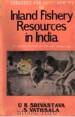 STRATEGY FOR DEVELOPMENT OF INLAND FISHERY RESOURCES IN INDIA     PDF电子版封面    U.K.SRIVASTAVA  S.VATHSALA 