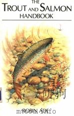 THE TROUT AND SALMON HANDBOOK     PDF电子版封面  0816021414  ROBIN ADE 