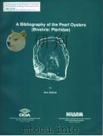 A BIBLIOGRAPHY OF THE PEARL OYSTERS （BIVALVIA：PTERIIDAE）   1991  PDF电子版封面  9718709134  M.H.GERVIS 