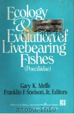ECOLOGY AND EVOLUTION OF LIVEBEARING FISHES （POECILIIDAE）     PDF电子版封面  0132227207  GARY K.MEFFE AND FRANKLIN F.SN 