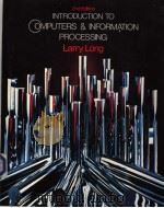 INTRODUCTION TO COMPUTERS & INFORMATION PROCESSING  2ND EDITION     PDF电子版封面  0134806417  LARRY LONG 