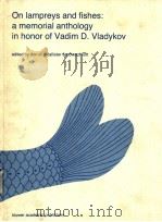 ON LAMPREYS AND FISHES：A MEMORIAL ANTHOLOGY IN HONOR OF VADIM D.VLADYKOV     PDF电子版封面  9061936616  DON E.MCALLISTER & EDWARD KOTT 