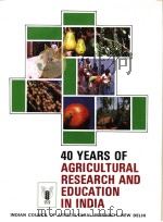 40 YEARS OF AGRICULTURAL RESEARCH AND EDUCATION IN INDIA     PDF电子版封面     