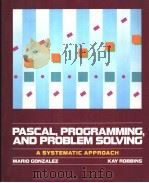 PASCAL，PROGRAMMING，AND PROBLEM SOLVING：A SYSTEMATIC APPROACH     PDF电子版封面  0030603072  MARIO J.GONZALE AND KAY A.ROBB 