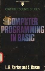 COMPUTER PROGRAMMING IN BASIC     PDF电子版封面  0340248823  L.R.CARTER  E.HUZAN 