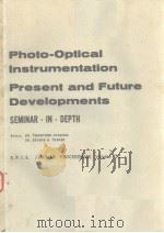 PHOTO-OPTICAL INSTRUMENTATION PRESENT AND FUTURE DEVELOPMENTS  SEMINAR PROCEEDINGS  VOLUME 22     PDF电子版封面    TSUNEYOSHI UYEMURA  EUGENE B.T 