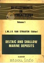 DEVELOPMENTS IN SEDIMENTOLOGY  VOLUME 1:DELTAIC AND SHALLOW MARINE DEPOSITS     PDF电子版封面    L.M.J.U.VAN STRAATEN 