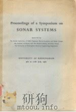 PROCEEDINGS OF A SYMPOSIUM ON SONAR SYSTEMS  UNIVERSITY OF BIRMINGHAM 9TH TO 12TH  JULY 1962     PDF电子版封面     